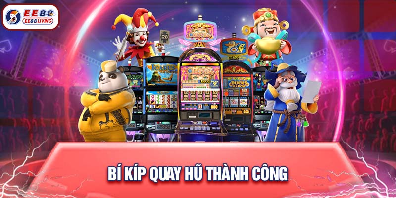 Bí kíp quay hũ thành công