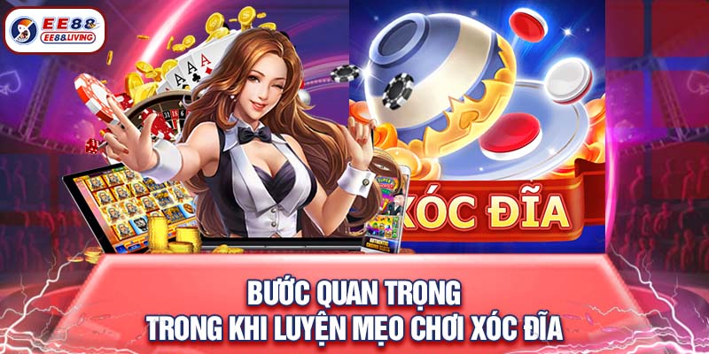 Bước quan trọng trong khi luyện mẹo chơi xóc đĩa