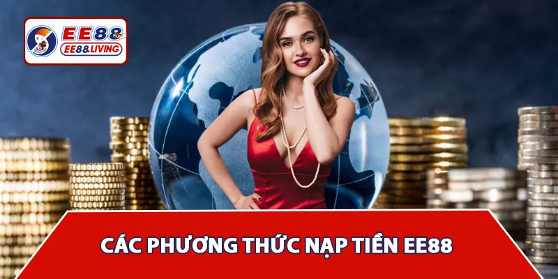 Các phương thức nạp tiền phố biến tại EE88