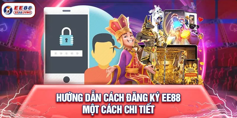 Hướng dẫn cách đăng ký EE88 một cách chi tiết