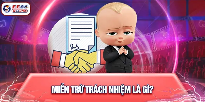 Miễn trừ trách nhiệm là gì?