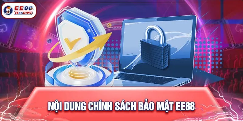 Nội dung chính sách bảo mật EE88 