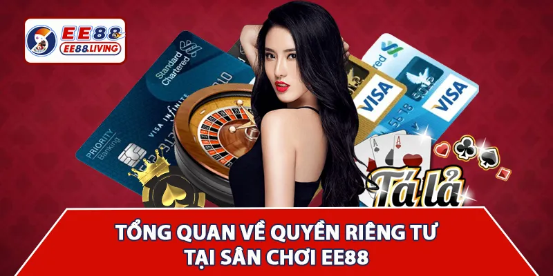 Tổng quan về quyền riêng tư tại sân chơi EE88