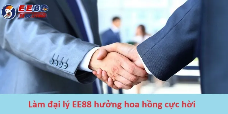 Làm đại lý EE88 hưởng hoa hồng cực hời