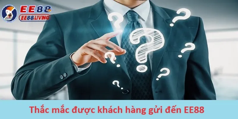 Thắc mắc được khách hàng gửi đến EE88