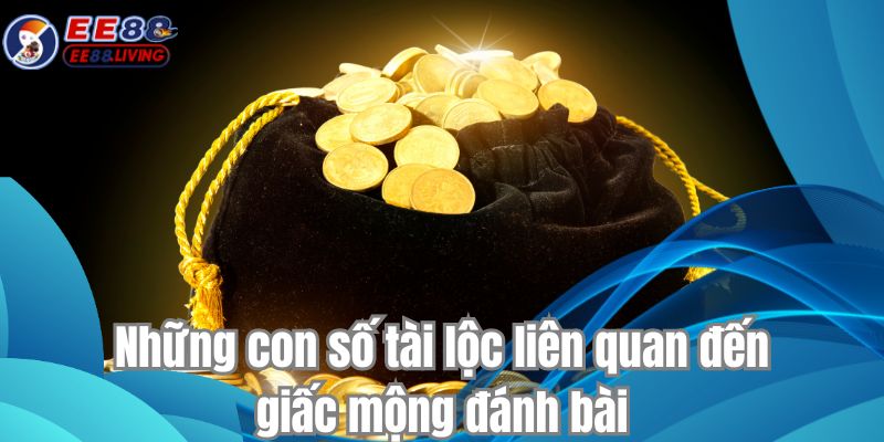 Những con số tài lộc liên quan đến giấc mộng đánh bài